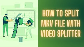 How to split mkv file with Video Splitter [upl. by Martainn]