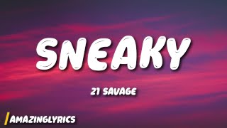 sneaky  21 Savage [upl. by Rramaj]