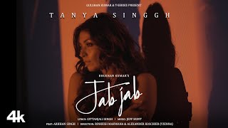 JAB JAB Official Music Video Tanya Singgh Arhhan Singgh  Jeff Hunt Gittanjali S Bhushan Kumar [upl. by Loggia137]