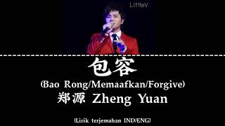 包容  Bao Rong  Memaafkan  Forgive – 郑源 Zheng Yuan Lirik terjemahan INDENG [upl. by Littell]