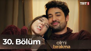 Elimi Bırakma 30 Bölüm [upl. by Ahtikal]