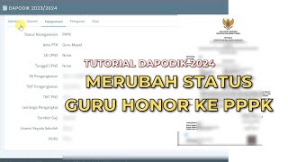 Cara Merubah Data Guru Honor ke Guru PPPK di Dapodik 2024 [upl. by Cissej804]