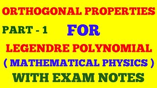 ORTHOGONAL PROPERTIES OF LEGENDRE POLYNOMIAL  PART  1  ORTHOGONAL PROPERTIES  WITH EXAM NOTES [upl. by Cand]