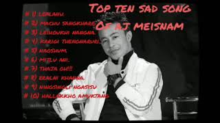 Top 10 sad song of Aj meisnam [upl. by Tletski]