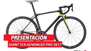 PRESENTACIONES BICICLETAS  Giant TCR Advanced Pro 2017 [upl. by Prospero]