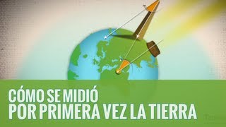 Cómo se midió por primera vez la tierra [upl. by Kirby67]