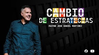 CAMBIOS DE ESTRATEGIAS  Pastor Jose Daniel Martinez [upl. by Airrat]