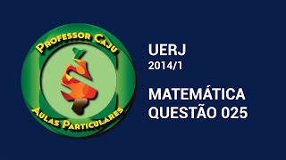 UERJ 20141  MATEMÁTICA  QUESTÃO 025 [upl. by Yecaj897]