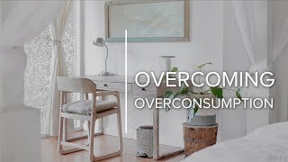 Overcoming Overconsumption [upl. by Enneyehc477]