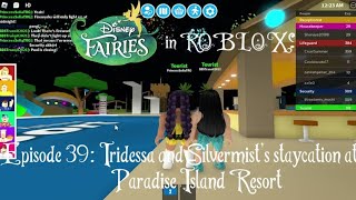 Disney Fairies in ROBLOX Episode 39  Iridessa amp Silvermists staycation at Paradise Island Resort [upl. by Rolyks]