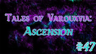 The Highest Room in the Tallest Tower  Tales of Varouxvia Ascension S47 [upl. by Acirfa]