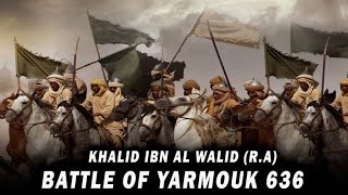 Khalid IBn Waleed The Battle of Yarmouk  Eastern Roman Empire vs Rashidun [upl. by Eihs]