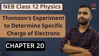 Thomson’s Experiment to Determine Specific Charge of Electrons  Class 12 Physics in Nepali  NEB [upl. by Arretak]