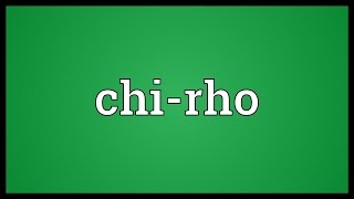 Chirho Meaning [upl. by Nylatsirk614]