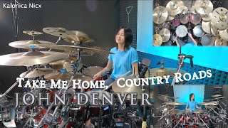 Take Me Home Country Roads  John Denver  Drum Cover by KALONICA NICX [upl. by Audwin]