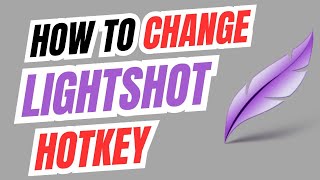 How to change Lightshot Hotkey [upl. by Ahsitniuq]