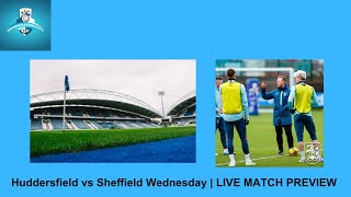 Huddersfield Vs Sheffield Wednesday  LIVE MATCH PREVIEW [upl. by Yelekalb522]