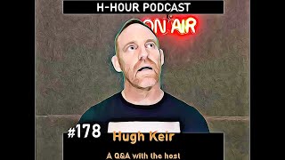 HHour Podcast 178  Q and A with the host Hugh Keir [upl. by Karl]