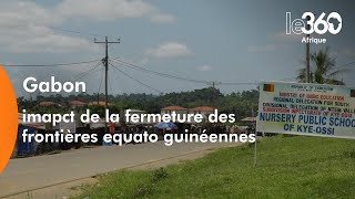 Gabon imapct de la fermeture des frontières equato guinéennes [upl. by Asiluy]