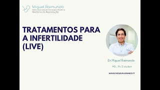 Live Tratamentos para a Infertilidade  Dr Miguel Raimundo [upl. by Ativoj856]