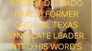 ROBERT DELGADO FORMER TEXAS SYNDICATE LEADERS INTRO HIS OWN WORDS [upl. by Ymaral114]