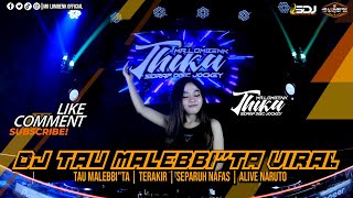 DJ BREAKBEAT VIRAL TERBARU TAU MALEBBIquotTA  TERAKIR  SEPARUH NAFAS  ALIVE NARUTO BY DJ THIKA [upl. by Nylde]