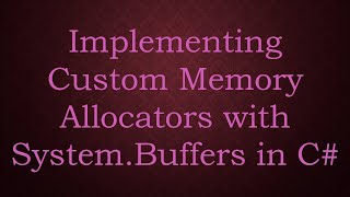 Implementing Custom Memory Allocators with SystemBuffers in C [upl. by Hayarahs]