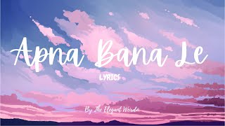 APNA BANA LE  BHEEDIYA  LYRICS  ARJIT SINGH  BY THE ELEGANT WEIRDO [upl. by Narrat]