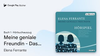 „Meine geniale Freundin  Das Hörspiel… Buch 1“ von Elena Ferrante · Hörbuchauszug [upl. by Aizatsana]