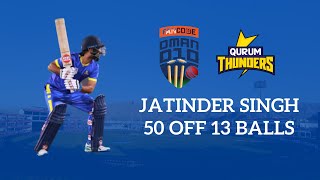 Jatinder Singh  50 off 13 balls 2nd Fastest 50  Qurum Thunders vs Khuwair Warriors  Oman D10 22 [upl. by Charie]