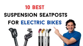 10 Best Suspension Seatposts For Electric Bikes in 2024  Electric Ride Blog [upl. by Sioux395]