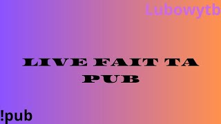 FAIT TA PUB EN DIRECT pub Lubowytb [upl. by Zena]