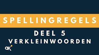 Spellingregels deel 5 Verkleinwoorden [upl. by Swartz]