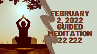 February 2 2022 Guided meditation 222022 22222 [upl. by Almita]