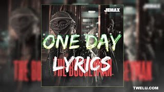 JEMAX ft Yo Maps  One Day Lyric Video [upl. by Eatnahs900]