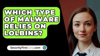 Which Type Of Malware Relies On LOLBins  SecurityFirstCorpcom [upl. by Irafat]