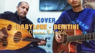 OSSAMA amp Father  BEKITINI COVER BABYLONE  أسامة و أبوه  بابيلون  بكيتيني [upl. by Ettelrac]