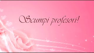 De ziua profesorului  quotScumpi profesoriquot dedicatie [upl. by Notlem]