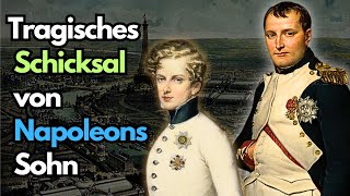 Das tragische Schicksal des Sohnes von Napoleon [upl. by Nahk]