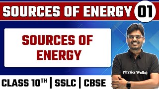 SOURCES OF ENERGY 01  Sources of Energy  Physics  Class 10th  SSLC  CBSE [upl. by Suravaj]