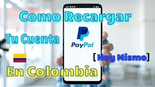 💰 Como Recargar Tu Cuenta PayPal COLOMBIA Con Pesos Colombianos Hoy Mismo desde Bancolombia Nequi [upl. by Lemak]