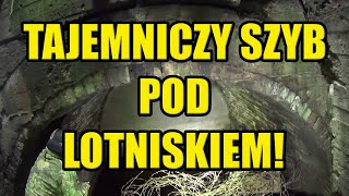 Tajemniczy Szyb pod Lotniskiem [upl. by Eelirak210]