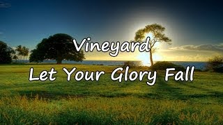 Vineyard  Let Your Glory Fall with lyrics [upl. by Mitchell]