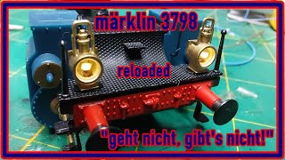 märklin 3798  Der Umbau quotgeht nicht gibts nichtquot [upl. by Annayk]