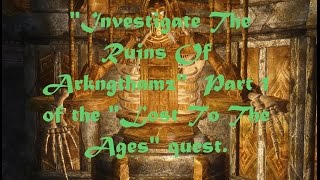 Skyrim  A walk through of the quotInvestigate The Ruins Of Arkngthamzquot Pt 1 of quotLost To The Agesquot [upl. by Lynde]