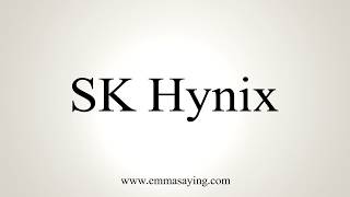 How To Pronounce SK Hynix [upl. by Eelegna]