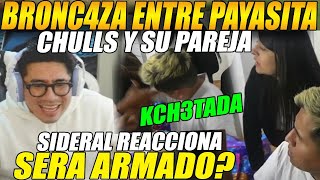 😲SIDERAL reacciona a la BRONC4ZA😲entre PAYASITA CHULLS y su PAREJA con KCH3TAD4 quotSERÁ ARMADOquot [upl. by Ennovart]