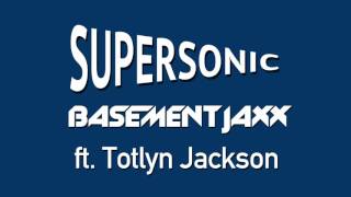 Basement Jaxx  Supersonic ft Totlyn Jackson [upl. by Zevahc455]