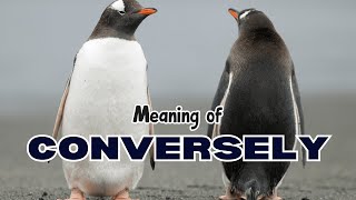 What is the meaning of Conversely [upl. by Jamison]