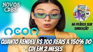 Banco Neon Quanto Rende R 700 Reais no CDB 150 do CDI em 2 Meses [upl. by Jesh]